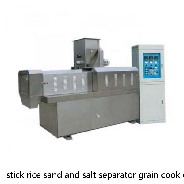 stick rice sand and salt separator grain cook extruder machine